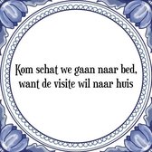 Tegeltje met Spreuk (Tegeltjeswijsheid): Kom schat we gaan naar bed, want de visite wil naar huis + Kado verpakking & Plakhanger