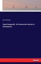 Papst Ganganelli - Ein historischer Roman in fünf Büchern