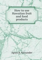 How to use Hawaiian fruit and food products
