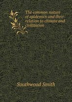 The common nature of epidemics and their relation to climate and civilization