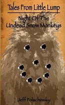 Tales from Little Lump - Night of the Undead Snow Monkeys