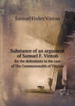 Substance of an argument of Samuel F. Vinton for the defendants in the case of The Commonwealth of Virginia