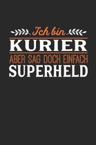 Ich bin Kurier aber sag doch einfach Superheld