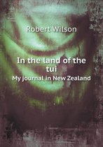 In the land of the tui My journal in New Zealand