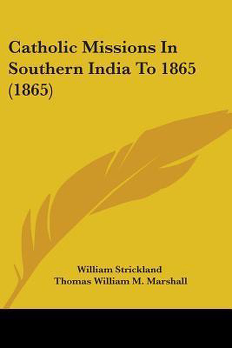 Catholic Missions In Southern India To 1865 (1865) van William H Strickland