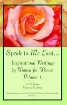 Speak to Me Lord.Inspirational Writings by Women for Women
