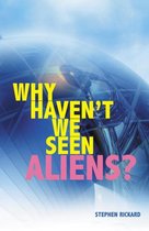 Why Havent We Seen Aliens