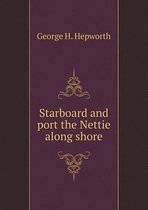 Starboard and port the Nettie along shore