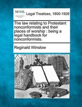The Law Relating to Protestant Nonconformists and Their Places of Worship