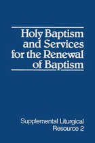 Supplemental Liturgical Resources- Holy Baptism and Services for the Renewal of Baptism