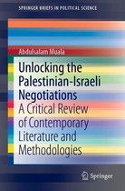 SpringerBriefs in Political Science - Unlocking the Palestinian-Israeli Negotiations