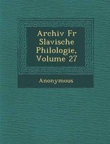 Archiv Fur Slavische Philologie, Volume 27