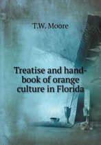 Treatise and hand-book of orange culture in Florida