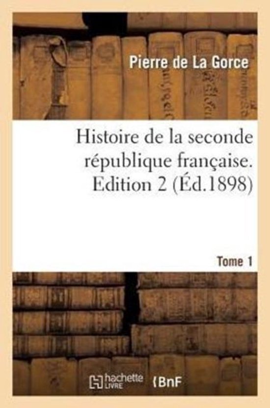 Histoire de la Seconde R publique Fran aise. Tome 1, Edition 2