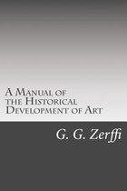 A Manual of the Historical Development of Art