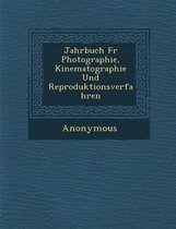 Jahrbuch Fur Photographie, Kinematographie Und Reproduktionsverfahren