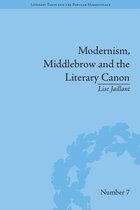 Literary Texts and the Popular Marketplace 10 - Modernism, Middlebrow and the Literary Canon