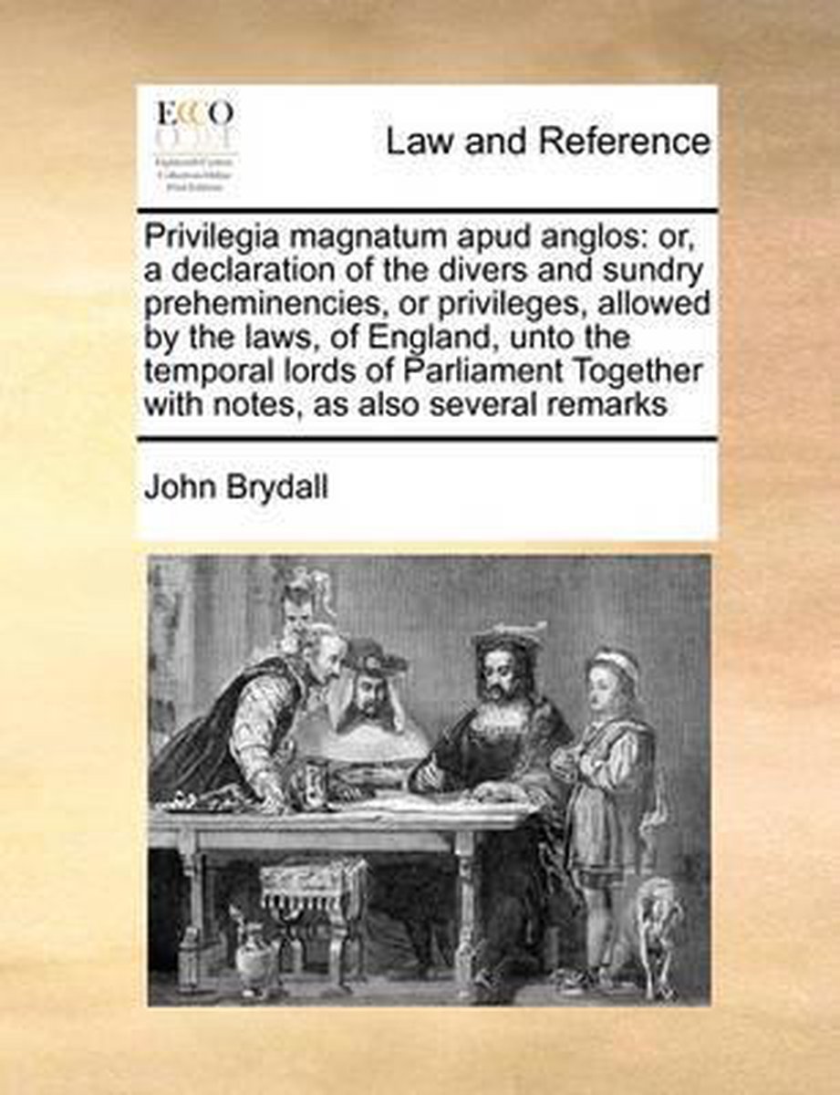 Privilegia magnatum apud anglos - John Brydall