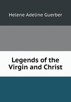 Legends of the Virgin and Christ