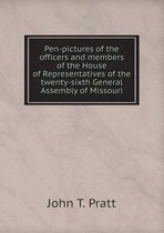 Pen-pictures of the officers and members of the House of Representatives of the twenty-sixth General Assembly of Missouri