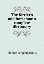 The farrier's and horseman's complete dictionary