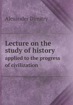 Lecture on the study of history applied to the progress of civilization