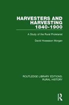 Routledge Library Editions: Rural History- Harvesters and Harvesting 1840-1900