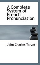 A Complete System of French Pronunciation