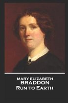 Mary Elizabeth Braddon - Run to Earth