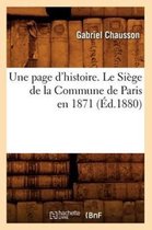 Histoire- Une Page d'Histoire. Le Si�ge de la Commune de Paris En 1871, (�d.1880)