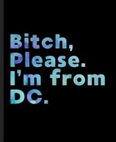 Bitch, Please. I'm From DC.