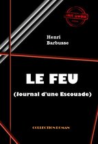 Fiction Historique - Le Feu (Journal d'une Escouade) [édition intégrale revue et mise à jour]