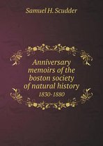 Anniversary memoirs of the boston society of natural history 1830-1880