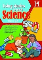 Using Stories To Teach Science - Ages 7 -9