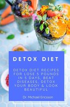 Omslag Detox Diet: Detox Diet Recipes For Lose 5 Pounds In 5 Days, Beat Diseases, Detox Your Body & Look Beautiful