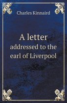 A Letter Addressed to the Earl of Liverpool