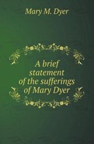 A Brief Statement of the Sufferings of Mary Dyer