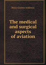 The medical and surgical aspects of aviation