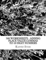500 Worksheets - Adding Place Value Commas to 10 Digit Numbers