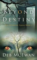 Beyond Destiny (The Afterlife Series Book 3)