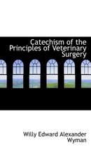 Catechism of the Principles of Veterinary Surgery