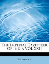 The Imperial Gazetteer of India Vol XXII