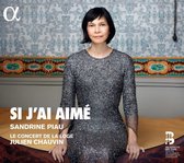 Sandrine Piau - Le Concert De La Loge - Julien Cha - Si J'ai Aime (CD)