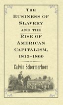 The Business of Slavery and the Rise of American Capitalism, 1815 1860