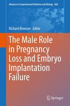 Advances in Experimental Medicine and Biology 868 - The Male Role in Pregnancy Loss and Embryo Implantation Failure