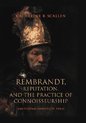 Rembrandt, Reputation, and the Practice of Connoisseurship
