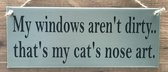 Zinken tekstbord my windows aren't dirty that's my cat's nose art - grijs - 12x30 cm. -  kat - poes