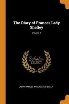 The Diary of Frances Lady Shelley; Volume 1