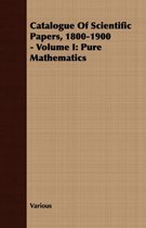 Catalogue Of Scientific Papers, 1800-1900 - Volume I