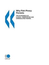 Why Fish Piracy Persists, the Economics of Illegal, Unreported and Unregulated Fishing